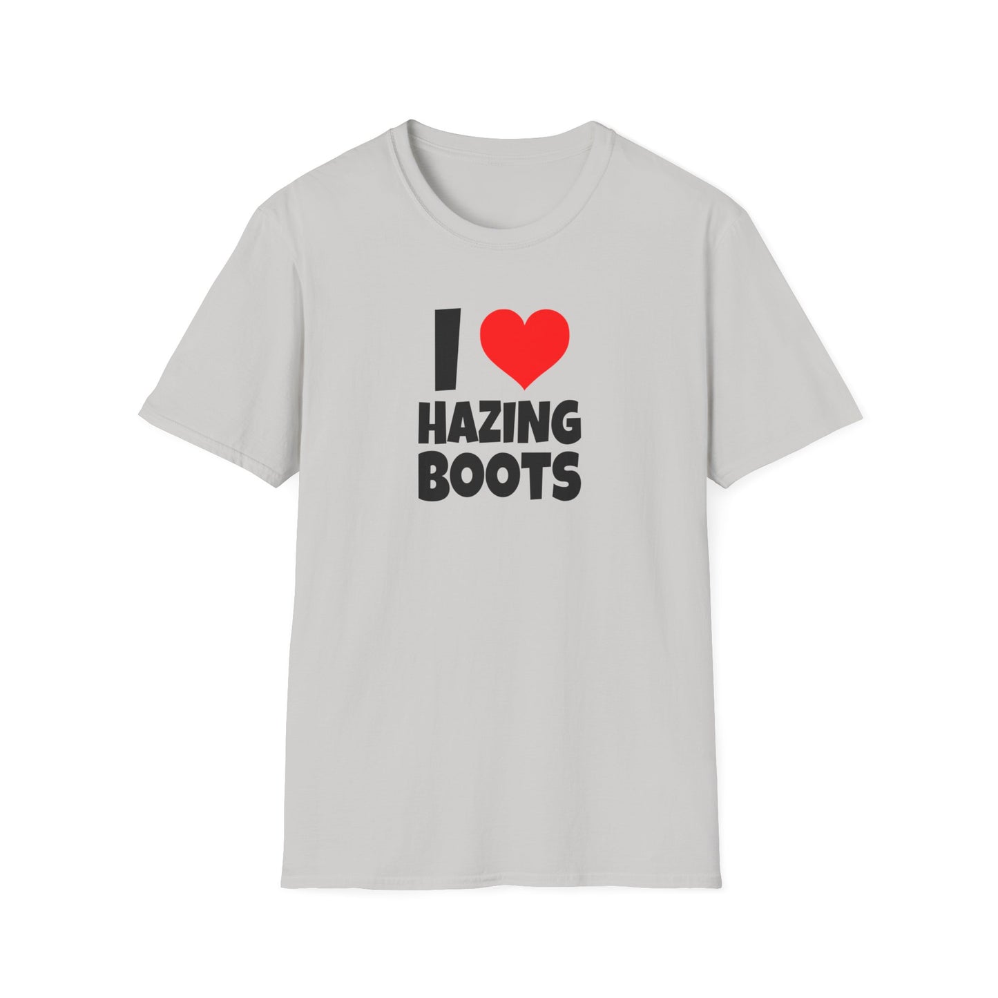 I Love Hazing Boots - T-Shirt