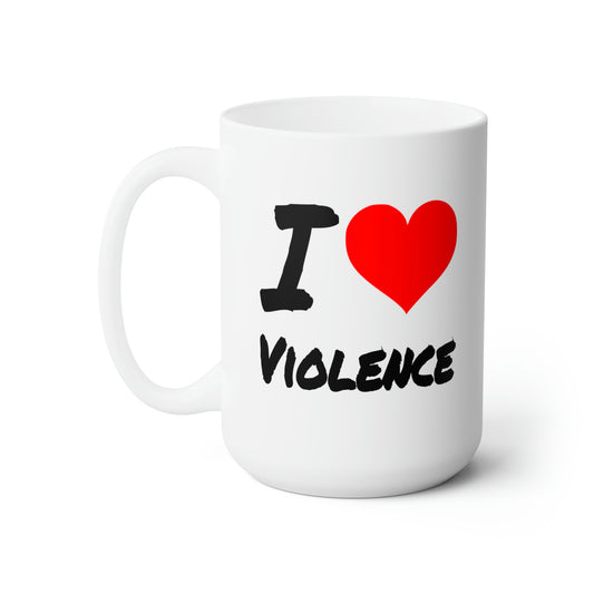 I Love Violence - Coffee Mug
